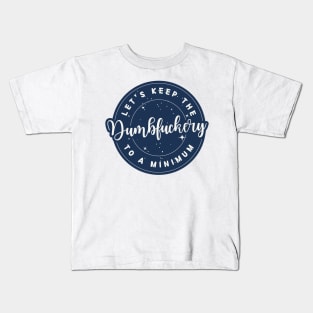 let's keep the dumbfuckery to a minimum (Sarcastic Quotes Sayings) Kids T-Shirt